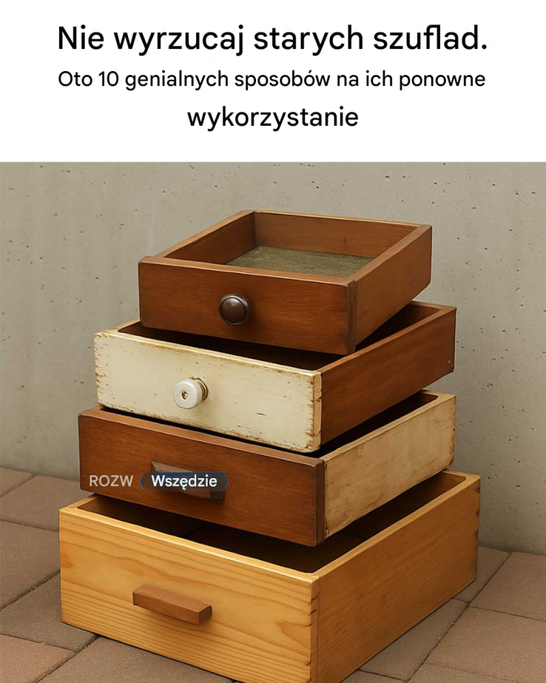 Nie wyrzucaj starych szuflad. Oto 10 genialnych sposobów na ich ponowne wykorzystanie